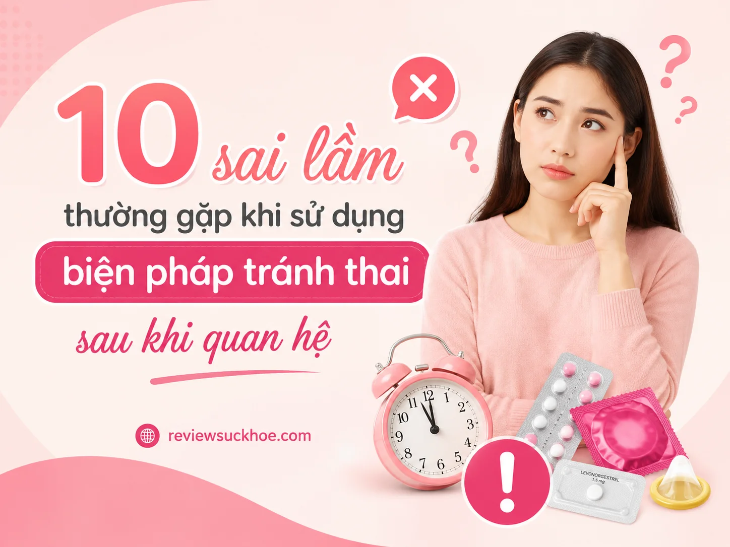 10 sai lầm thường gặp khi sử dụng biện pháp tránh thai sau khi quan hệ
