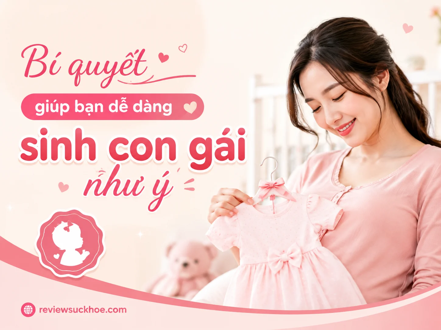 Bí quyết giúp bạn dễ dàng sinh con gái như ý