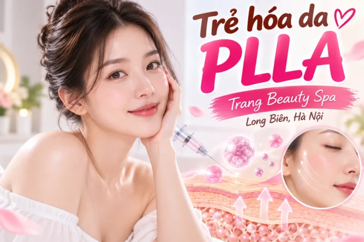 Trẻ hóa da PLLA - Trang Beauty Spa, Long Biên, Hà Nội