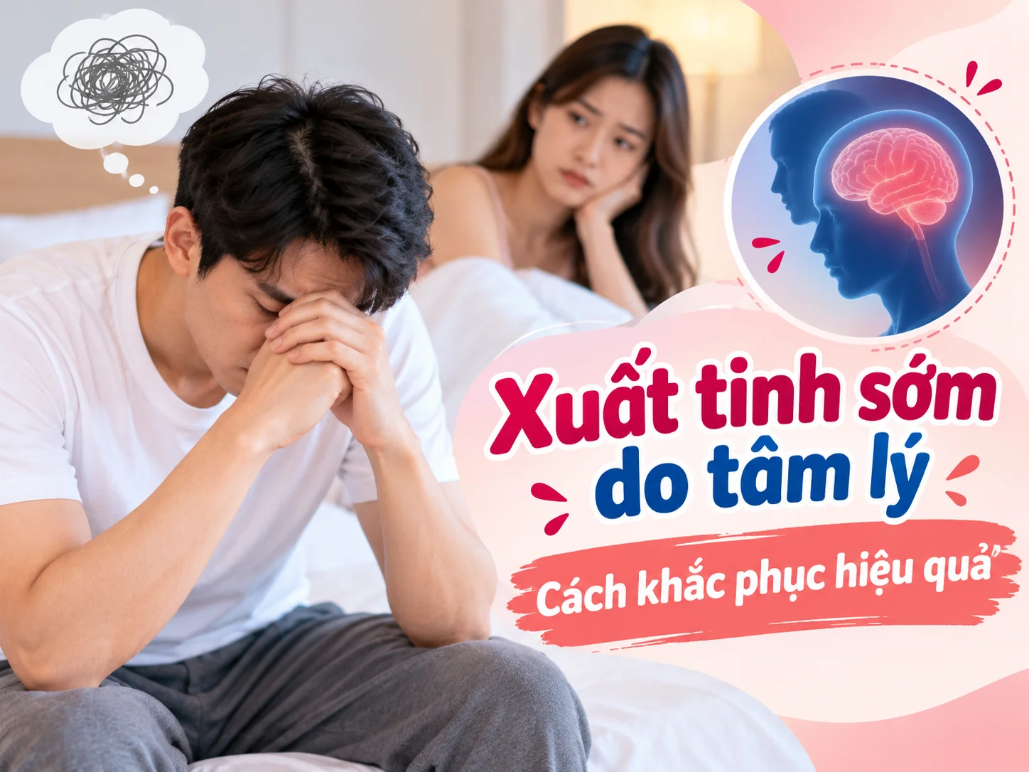 Xuất tinh sớm do tâm lý: Cách khắc phục hiệu quả