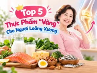 Top 5 Thực Phẩm "Vàng" Cho Người Loãng Xương