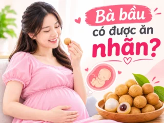 Bà bầu có được ăn nhãn không?