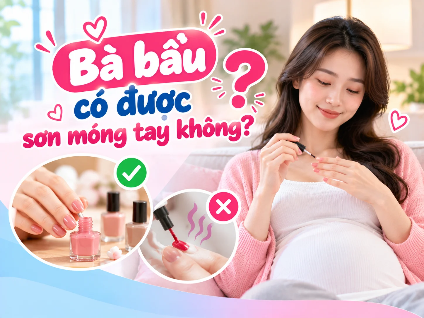 Bà bầu có được sơn móng tay không