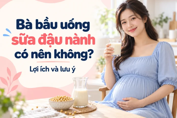 Bà bầu có nên uống sữa đậu nành không? Lợi ích và những lưu ý quan trọng 10 Bà bầu có nên uống sữa đậu nành không? Lợi ích và những lưu ý quan trọng