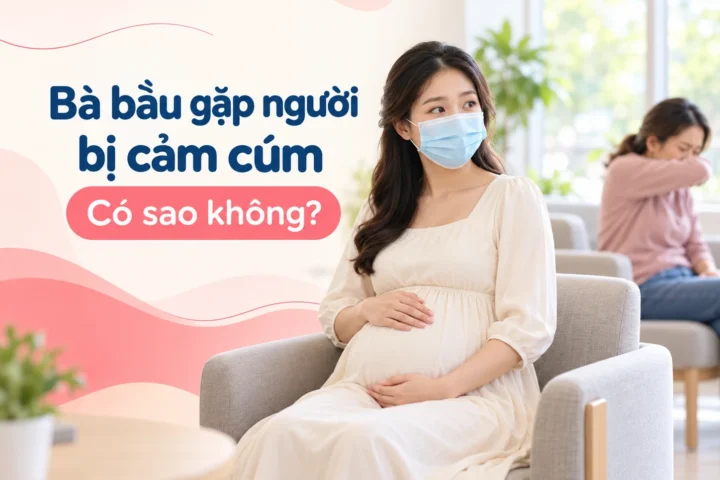 Bà bầu gặp người bị cảm cúm có sao không? 8 Bà bầu gặp người bị cảm cúm có sao không?