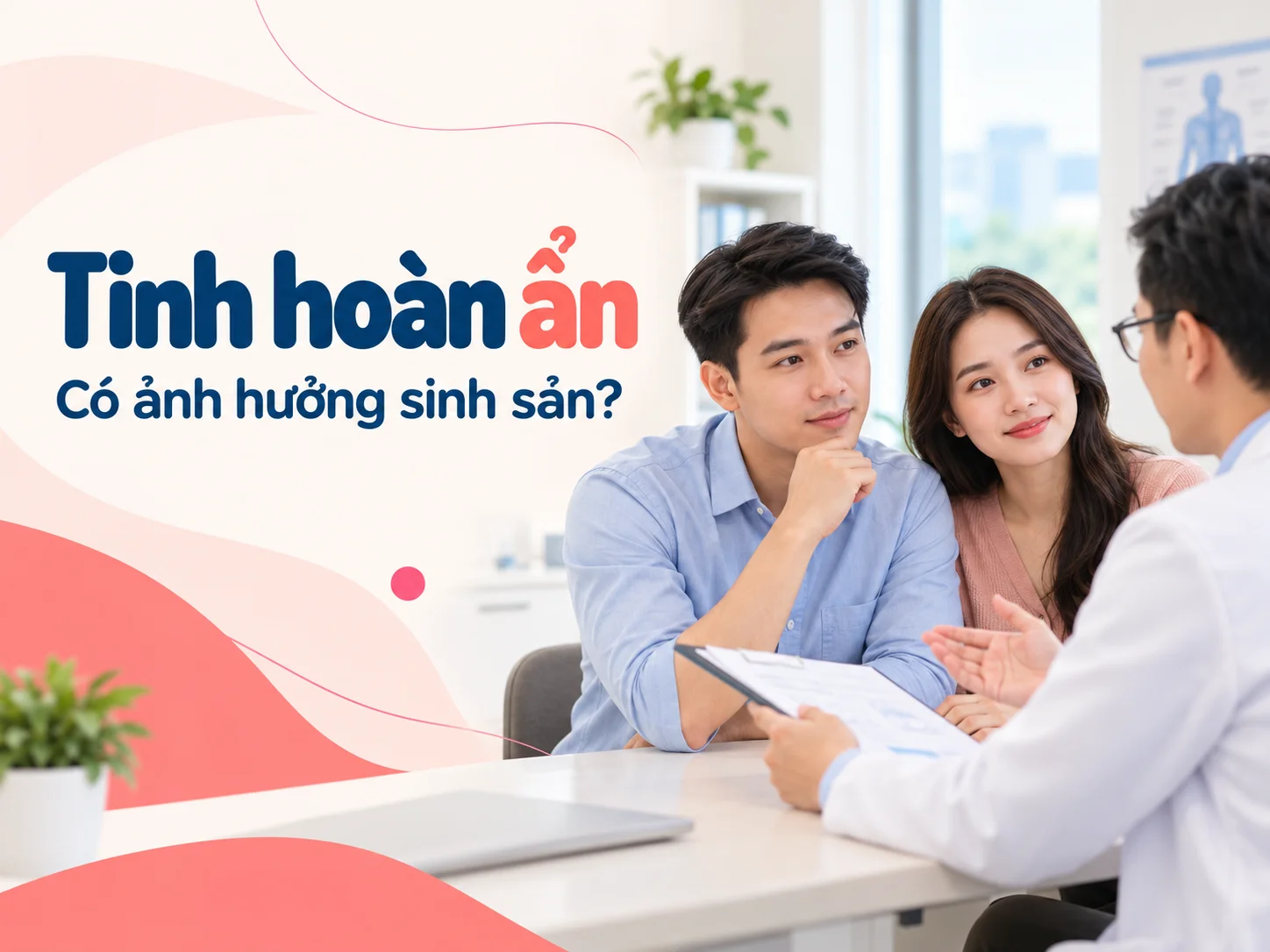 Tinh hoàn ẩn là gì? Có ảnh hưởng đến khả năng sinh sản không?