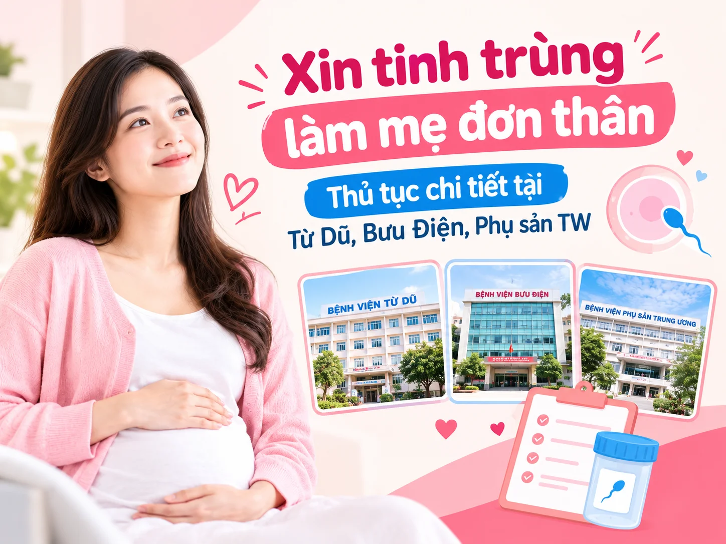 Xin tinh trùng làm mẹ đơn thân: Thủ tục chi tiết tại Từ Dũ, Bưu Điện, Phụ sản TW