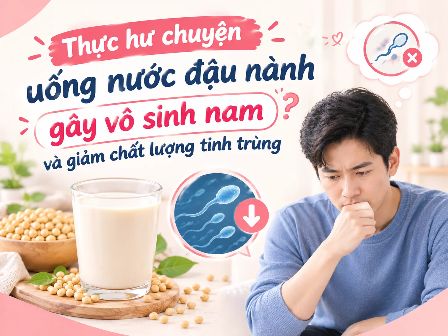 Thực hư chuyện uống nước đậu nành gây vô sinh nam và giảm chất lượng tinh trùng 7 Thực hư chuyện uống nước đậu nành gây vô sinh nam và giảm chất lượng tinh trùng