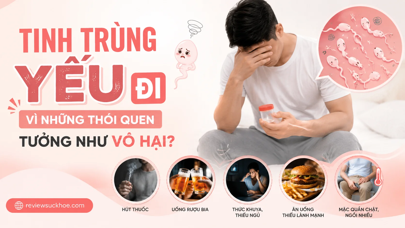 Tinh trùng yếu đi vì những thói quen tưởng như vô hại?