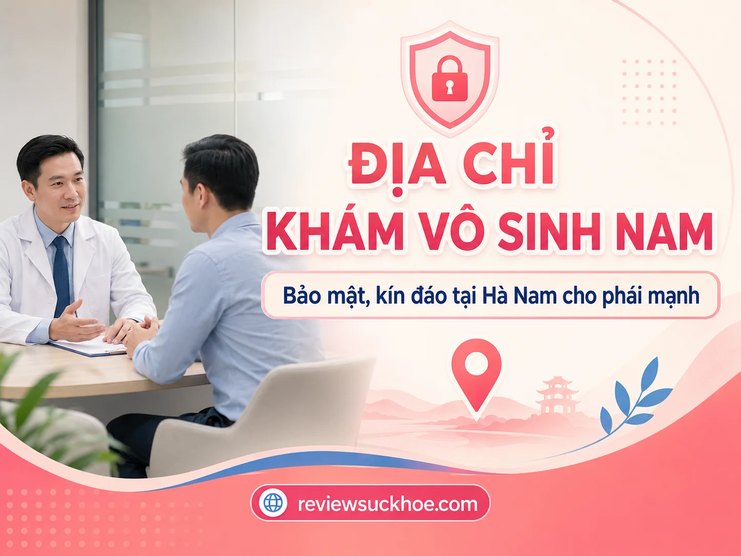 Địa chỉ khám vô sinh nam bảo mật, kín đáo tại Hà Nam cho phái mạnh 10 Địa chỉ khám vô sinh nam bảo mật, kín đáo tại Hà Nam cho phái mạnh